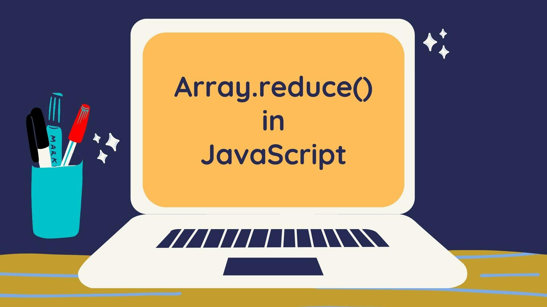 How to Use Array Reduce Method in JavaScript