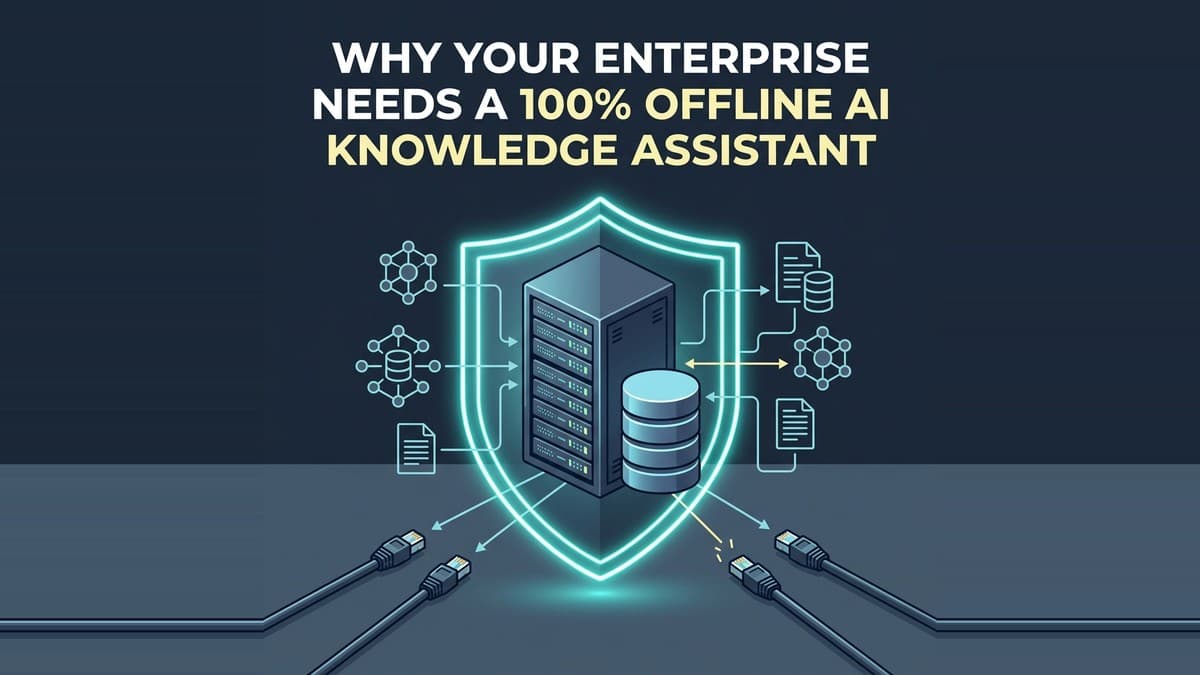 Why Your Enterprise Needs a 100% Offline AI Knowledge Assistant