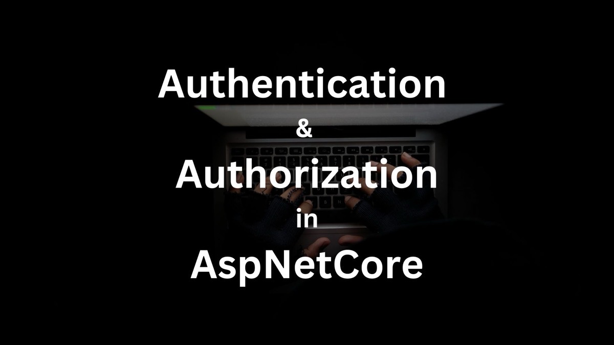 Authentication And Authorization In AspNetCore